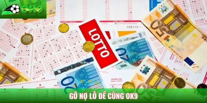 Lộ trình chi tiết về cách gỡ nợ lô đề dứt điểm