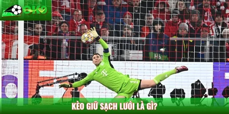 Kèo giữ sạch lưới là gì?